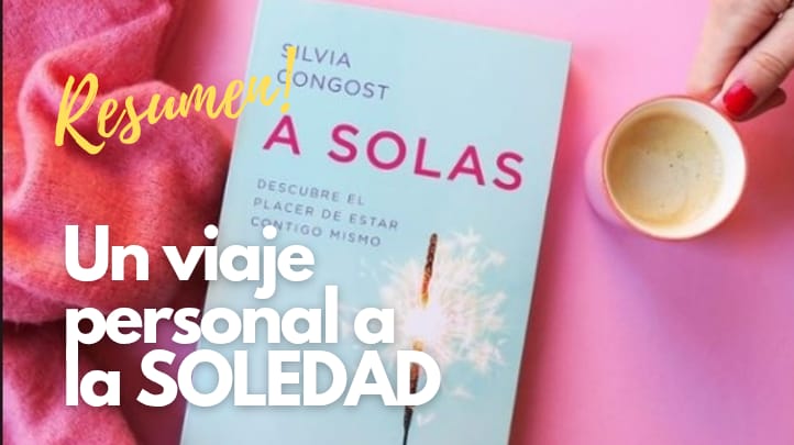 En este momento estás viendo Reseña del Libro A solas de Silvia Congost: Un viaje personal a la soledad