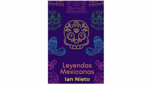 Lee más sobre el artículo Leyendas Mexicanas Ian Nieto (Spanish Edition)